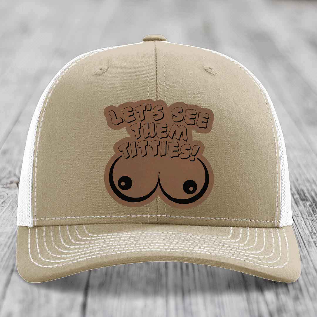 Lets See Them Titties - Leather Patch Hat - Dark Brown to Black Patch - Richardson 112 Snapback Trucker Hat