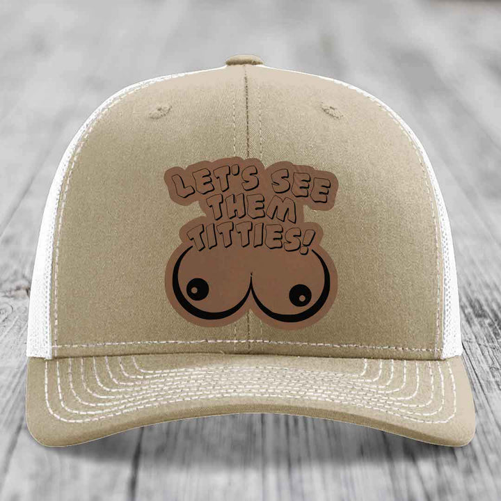 Lets See Them Titties - Leather Patch Hat - Dark Brown to Black Patch - Richardson 112 Snapback Trucker Hat