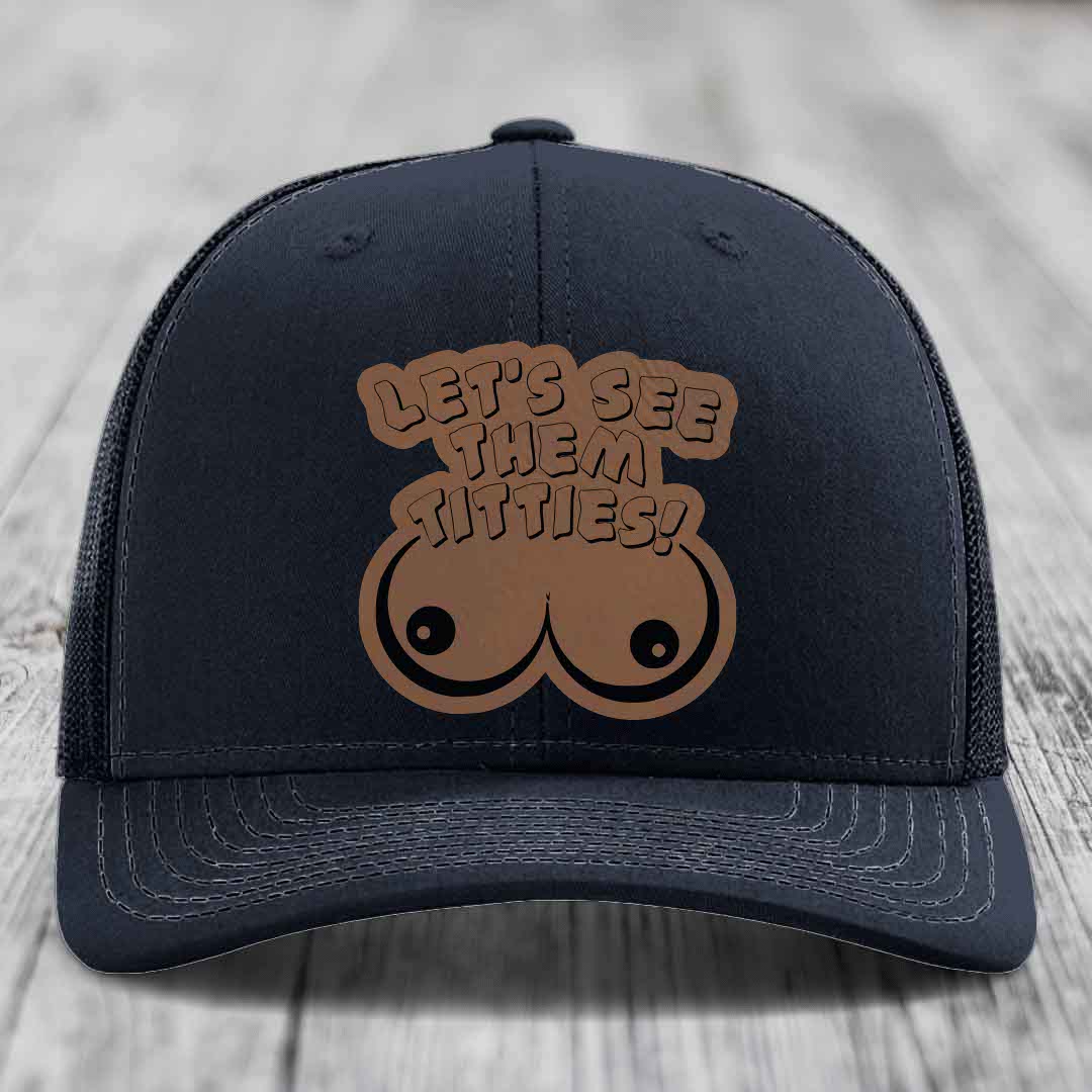 Lets See Them Titties - Leather Patch Hat - Dark Brown to Black Patch - Richardson 112 Snapback Trucker Hat