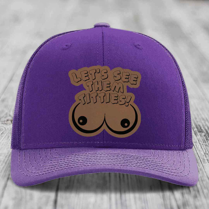 Lets See Them Titties - Leather Patch Hat - Dark Brown to Black Patch - Richardson 112 Snapback Trucker Hat