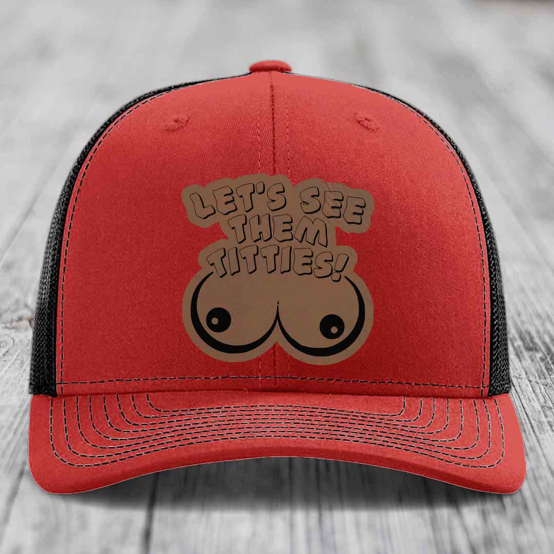 Lets See Them Titties - Leather Patch Hat - Dark Brown to Black Patch - Richardson 112 Snapback Trucker Hat