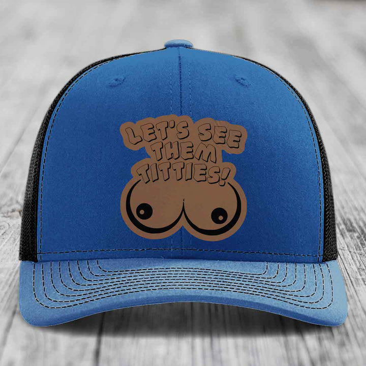 Lets See Them Titties - Leather Patch Hat - Dark Brown to Black Patch - Richardson 112 Snapback Trucker Hat