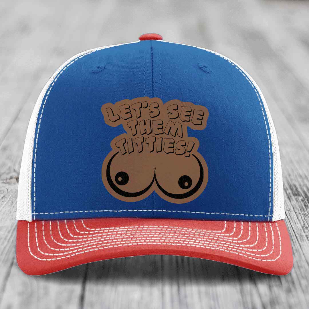 Lets See Them Titties - Leather Patch Hat - Dark Brown to Black Patch - Richardson 112 Snapback Trucker Hat