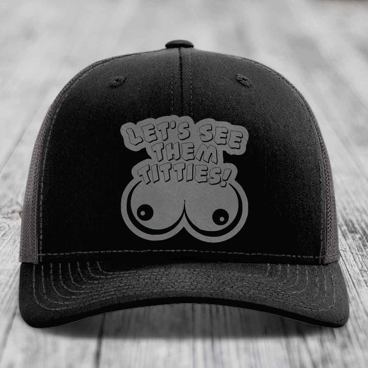 Lets See Them Titties - Leather Patch Hat - Grey to Black Patch - Richardson 112 Snapback Trucker Hat