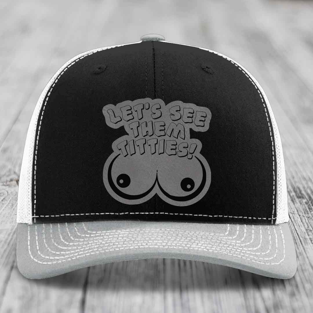 Lets See Them Titties - Leather Patch Hat - Grey to Black Patch - Richardson 112 Snapback Trucker Hat