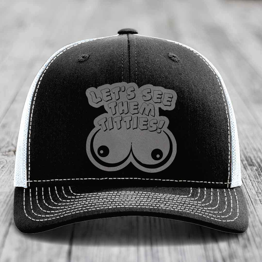Lets See Them Titties - Leather Patch Hat - Grey to Black Patch - Richardson 112 Snapback Trucker Hat