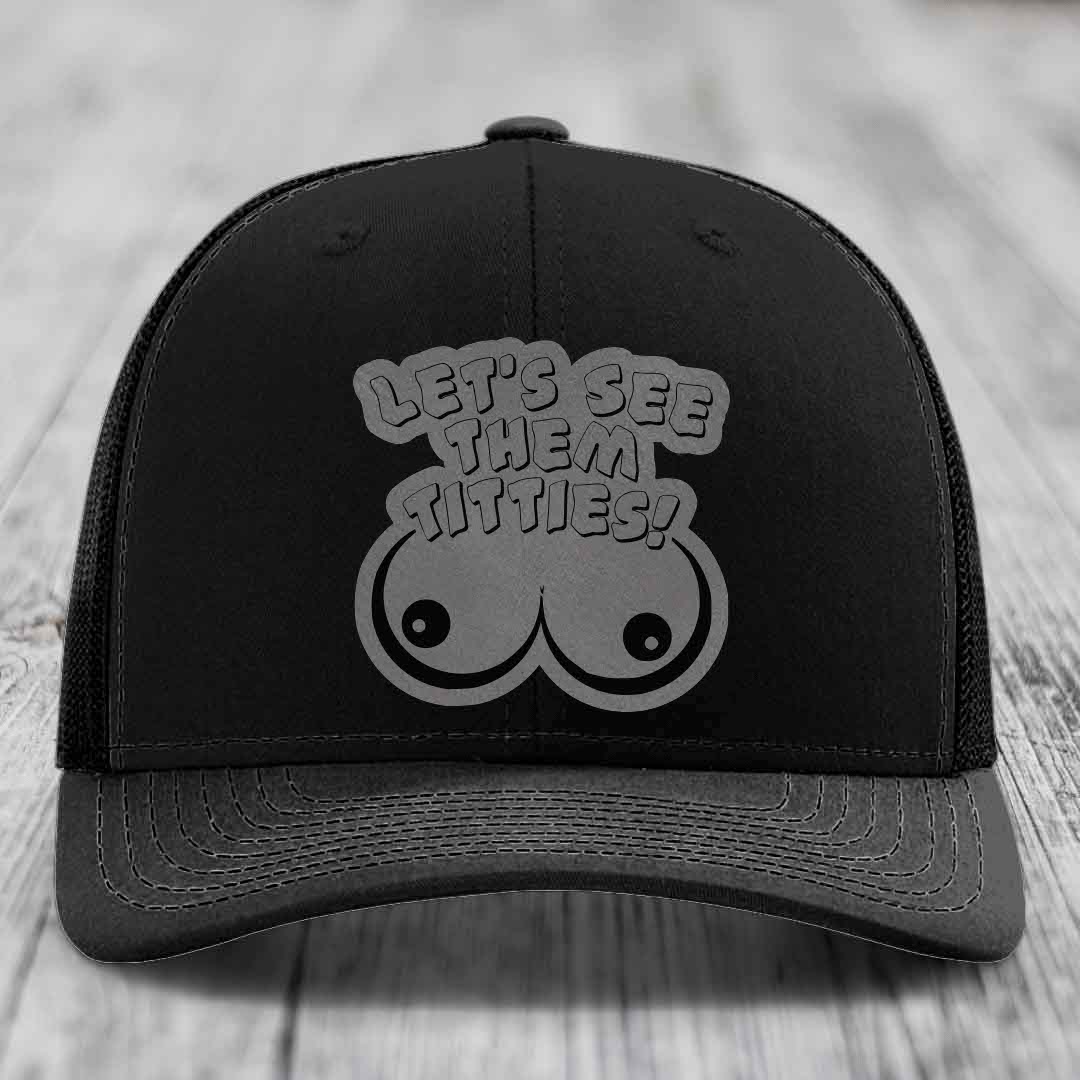 Lets See Them Titties - Leather Patch Hat - Grey to Black Patch - Richardson 112 Snapback Trucker Hat