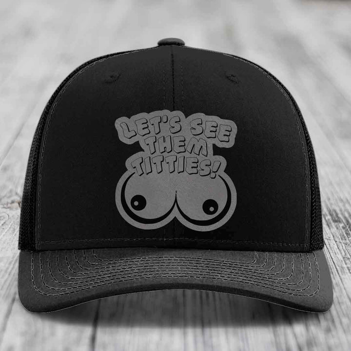 Lets See Them Titties - Leather Patch Hat - Grey to Black Patch - Richardson 112 Snapback Trucker Hat
