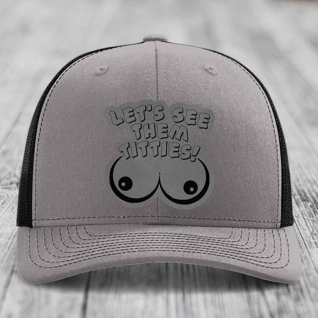 Lets See Them Titties - Leather Patch Hat - Grey to Black Patch - Richardson 112 Snapback Trucker Hat