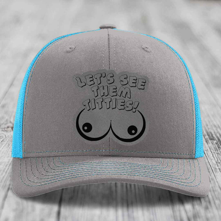 Lets See Them Titties - Leather Patch Hat - Grey to Black Patch - Richardson 112 Snapback Trucker Hat