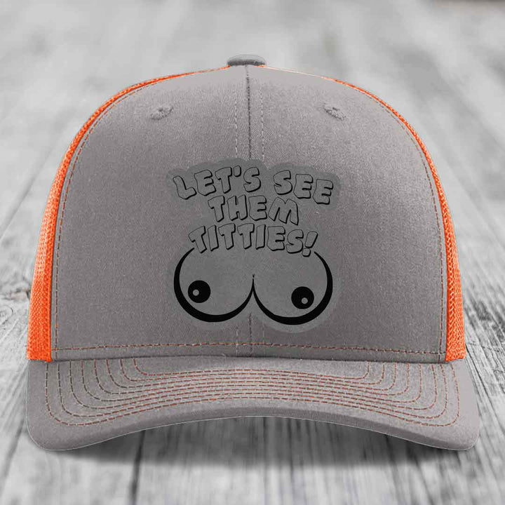 Lets See Them Titties - Leather Patch Hat - Grey to Black Patch - Richardson 112 Snapback Trucker Hat