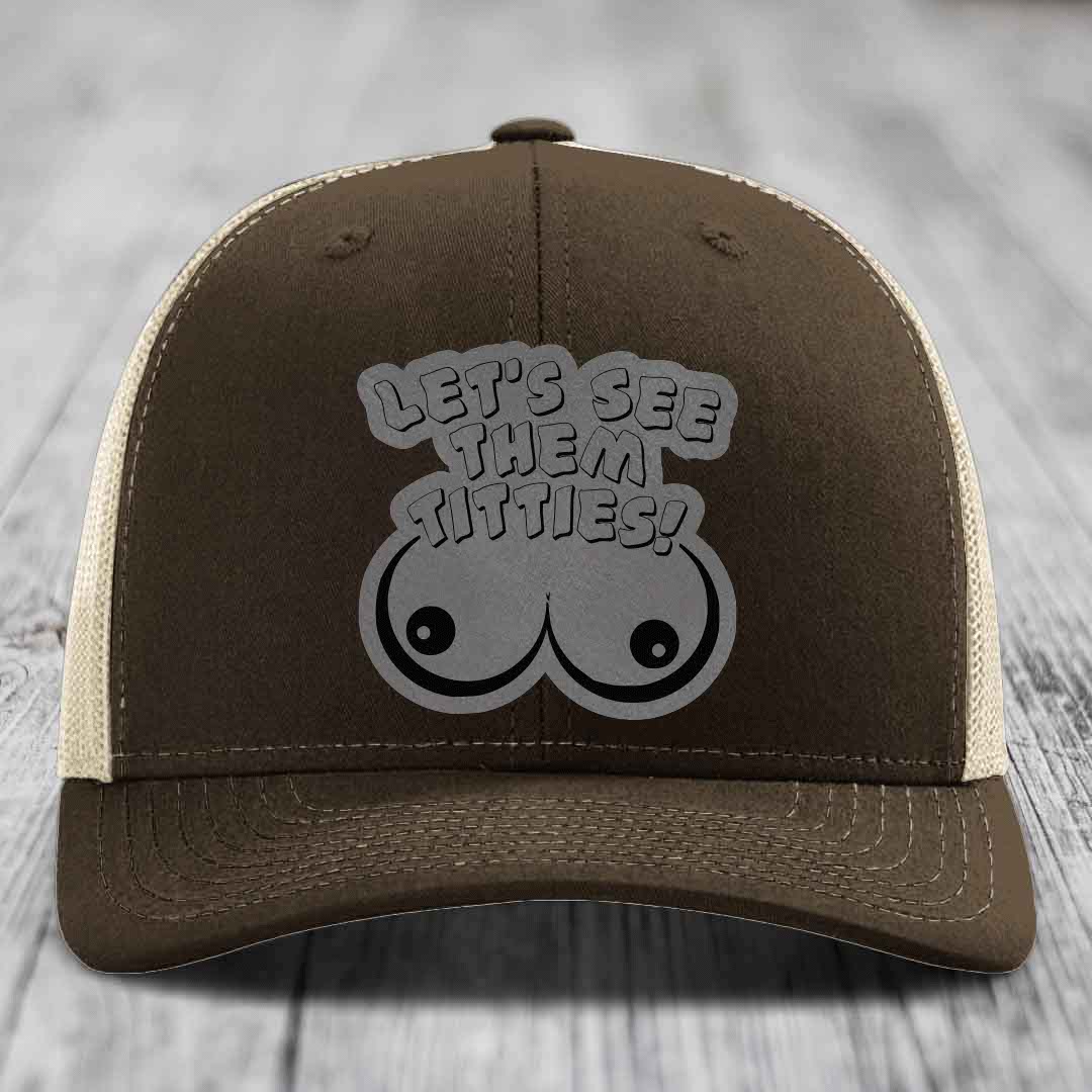Lets See Them Titties - Leather Patch Hat - Grey to Black Patch - Richardson 112 Snapback Trucker Hat