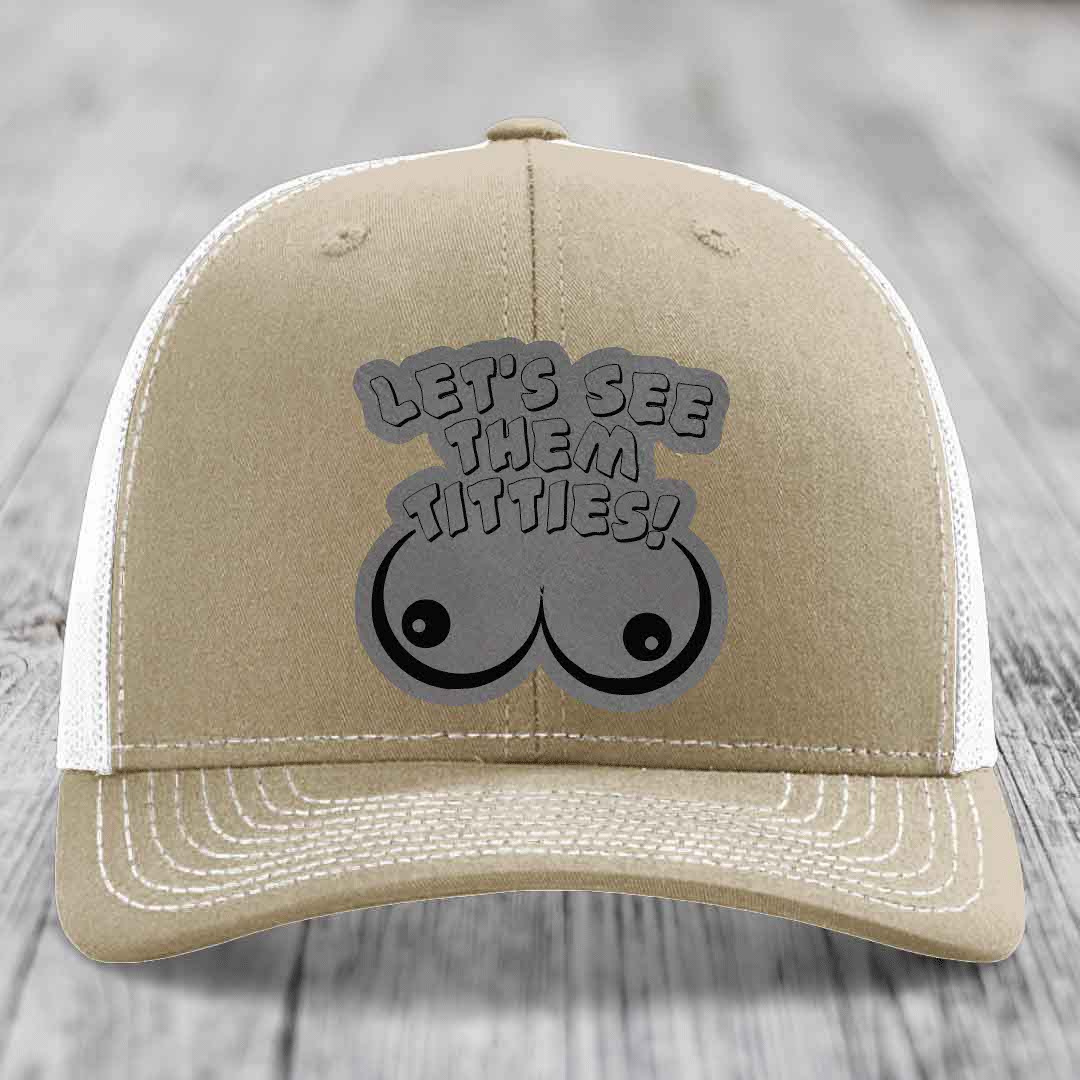 Lets See Them Titties - Leather Patch Hat - Grey to Black Patch - Richardson 112 Snapback Trucker Hat