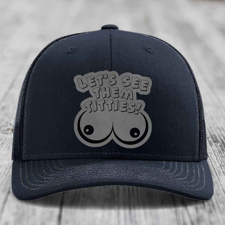 Lets See Them Titties - Leather Patch Hat - Grey to Black Patch - Richardson 112 Snapback Trucker Hat