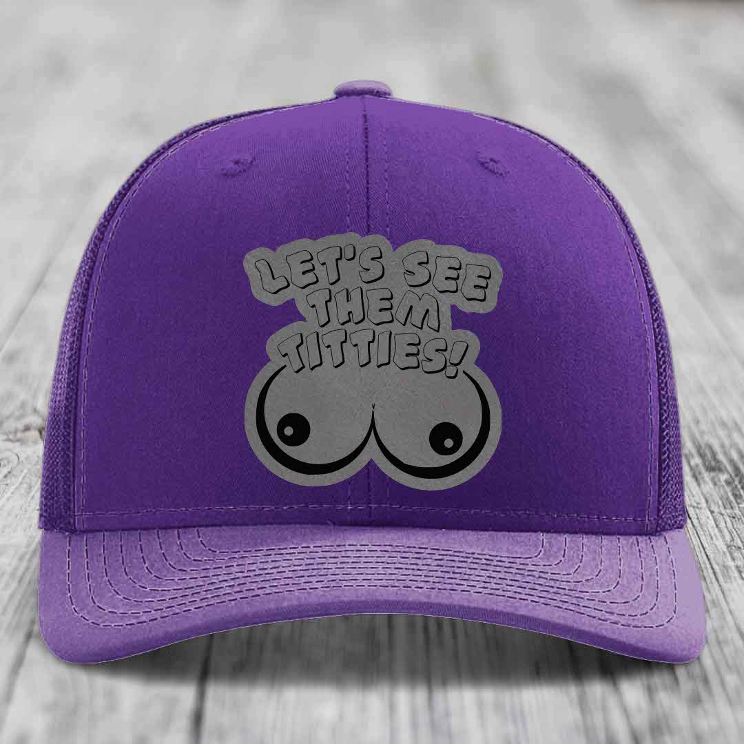 Lets See Them Titties - Leather Patch Hat - Grey to Black Patch - Richardson 112 Snapback Trucker Hat