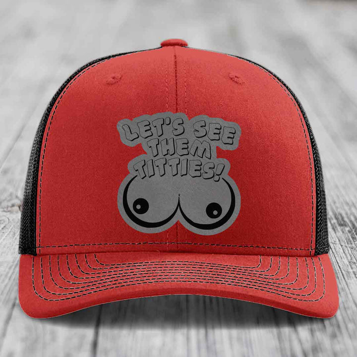 Lets See Them Titties - Leather Patch Hat - Grey to Black Patch - Richardson 112 Snapback Trucker Hat