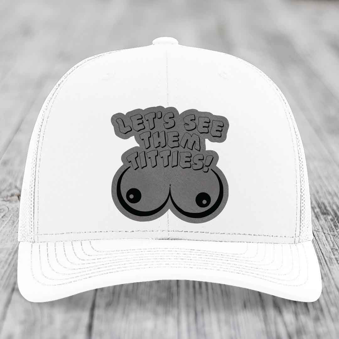 Lets See Them Titties - Leather Patch Hat - Grey to Black Patch - Richardson 112 Snapback Trucker Hat