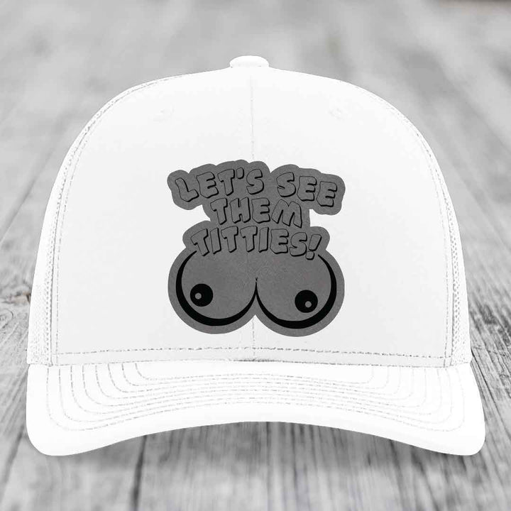 Lets See Them Titties - Leather Patch Hat - Grey to Black Patch - Richardson 112 Snapback Trucker Hat