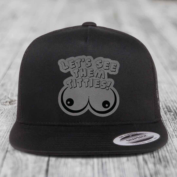 Lets See Them Titties - Leather Patch Hat - Grey to Black Patch - Yupoong 6006 Snapback Flatbill Hat