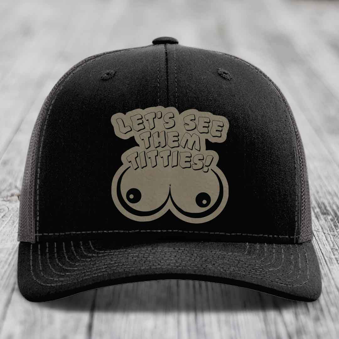 Lets See Them Titties - Leather Patch Hat - Light Brown to Black Patch - Richardson 112 Snapback Trucker Hat