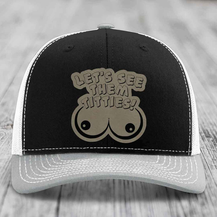 Lets See Them Titties - Leather Patch Hat - Light Brown to Black Patch - Richardson 112 Snapback Trucker Hat