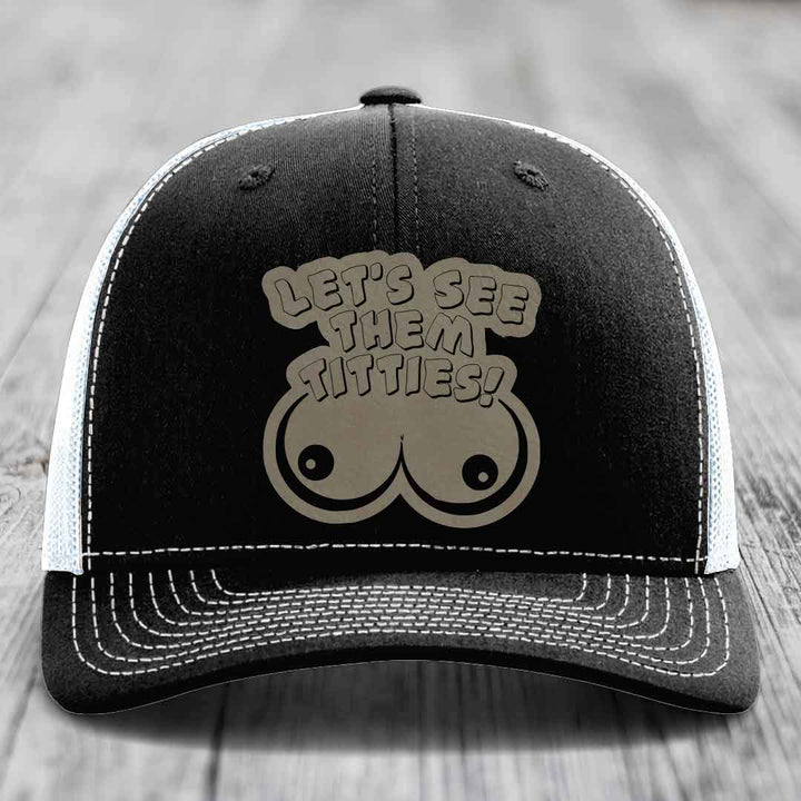Lets See Them Titties - Leather Patch Hat - Light Brown to Black Patch - Richardson 112 Snapback Trucker Hat