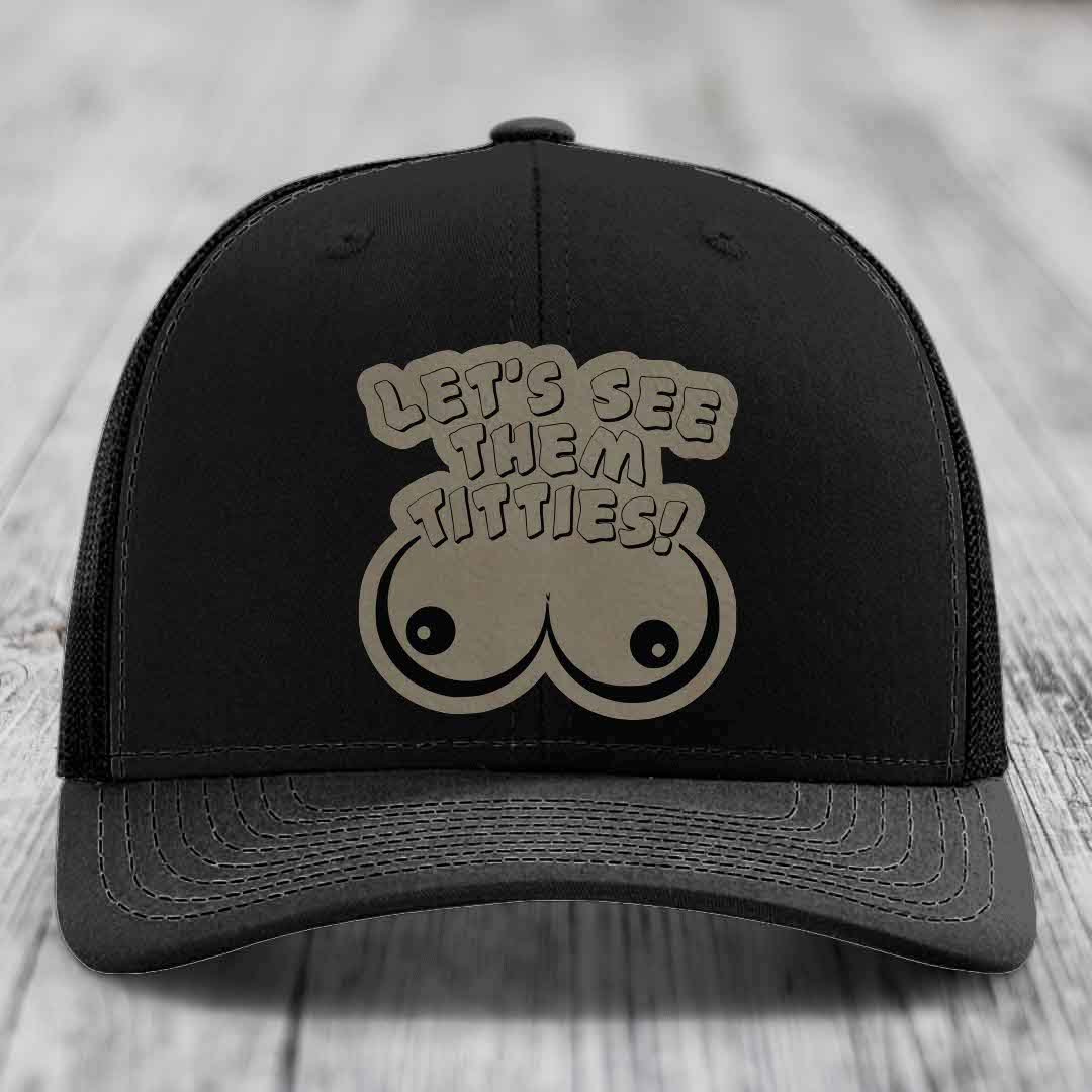 Lets See Them Titties - Leather Patch Hat - Light Brown to Black Patch - Richardson 112 Snapback Trucker Hat