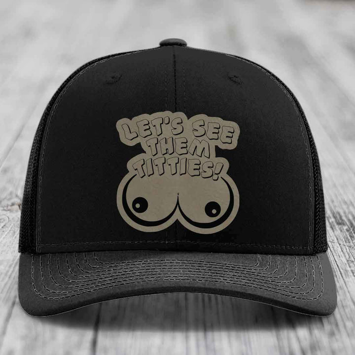 Lets See Them Titties - Leather Patch Hat - Light Brown to Black Patch - Richardson 112 Snapback Trucker Hat
