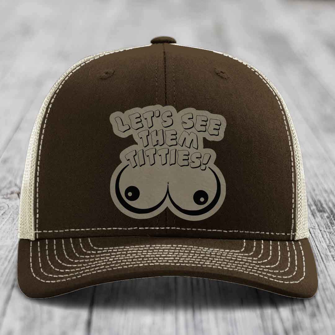 Lets See Them Titties - Leather Patch Hat - Light Brown to Black Patch - Richardson 112 Snapback Trucker Hat