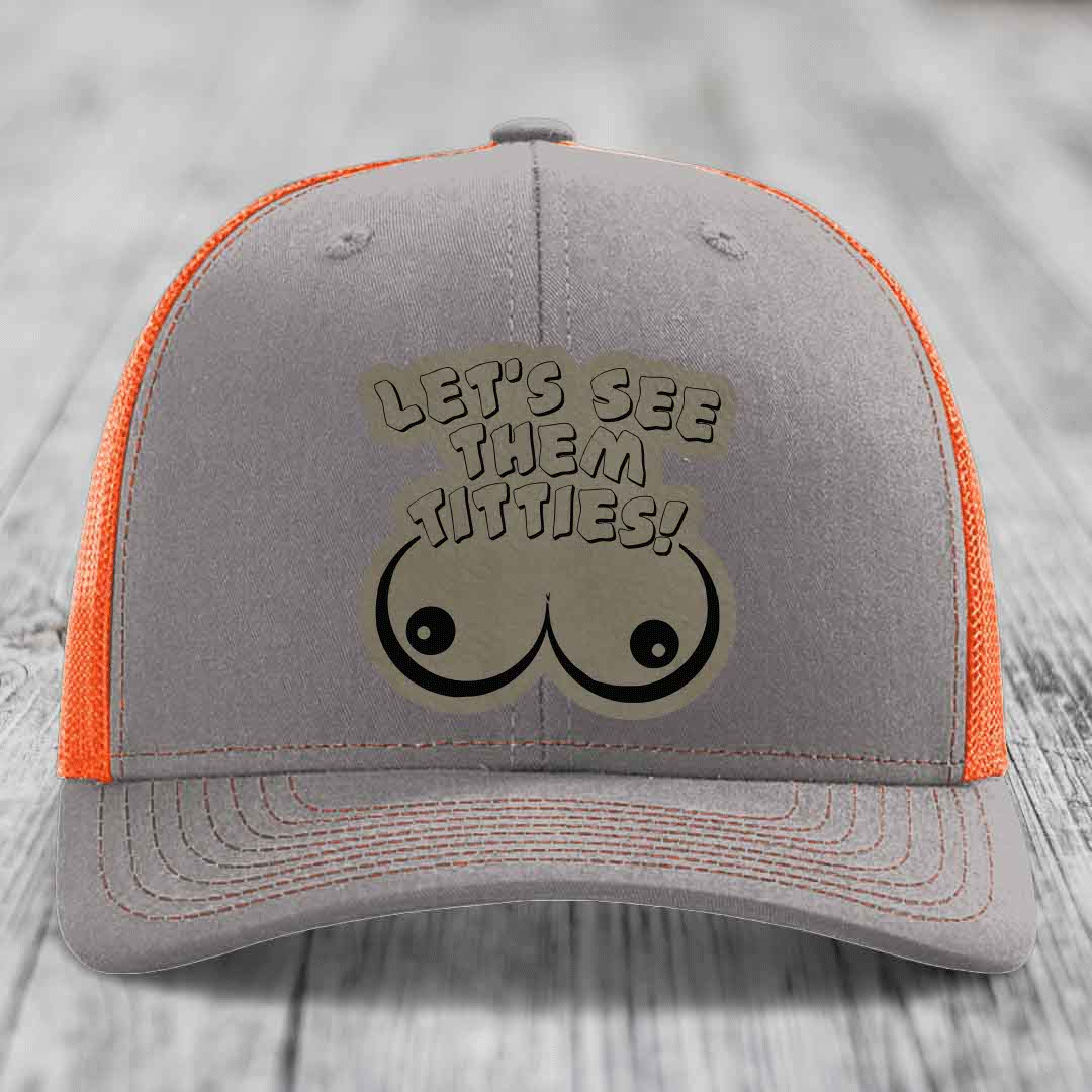 Lets See Them Titties - Leather Patch Hat - Light Brown to Black Patch - Richardson 112 Snapback Trucker Hat