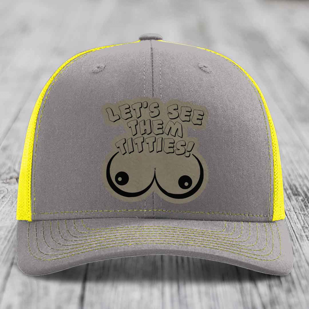 Lets See Them Titties - Leather Patch Hat - Light Brown to Black Patch - Richardson 112 Snapback Trucker Hat