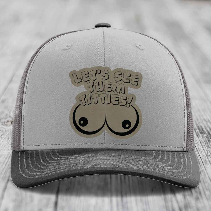 Lets See Them Titties - Leather Patch Hat - Light Brown to Black Patch - Richardson 112 Snapback Trucker Hat