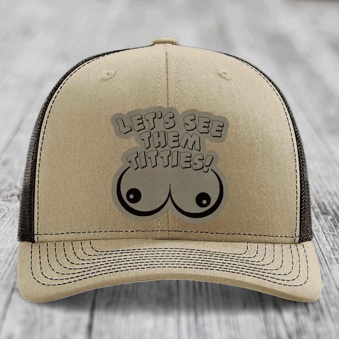 Lets See Them Titties - Leather Patch Hat - Light Brown to Black Patch - Richardson 112 Snapback Trucker Hat