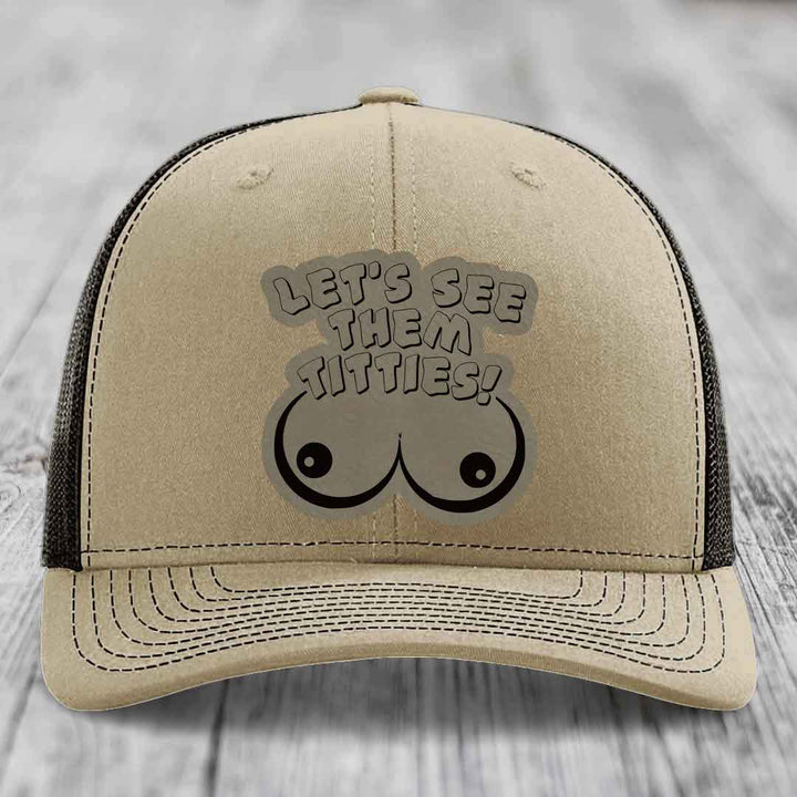 Lets See Them Titties - Leather Patch Hat - Light Brown to Black Patch - Richardson 112 Snapback Trucker Hat