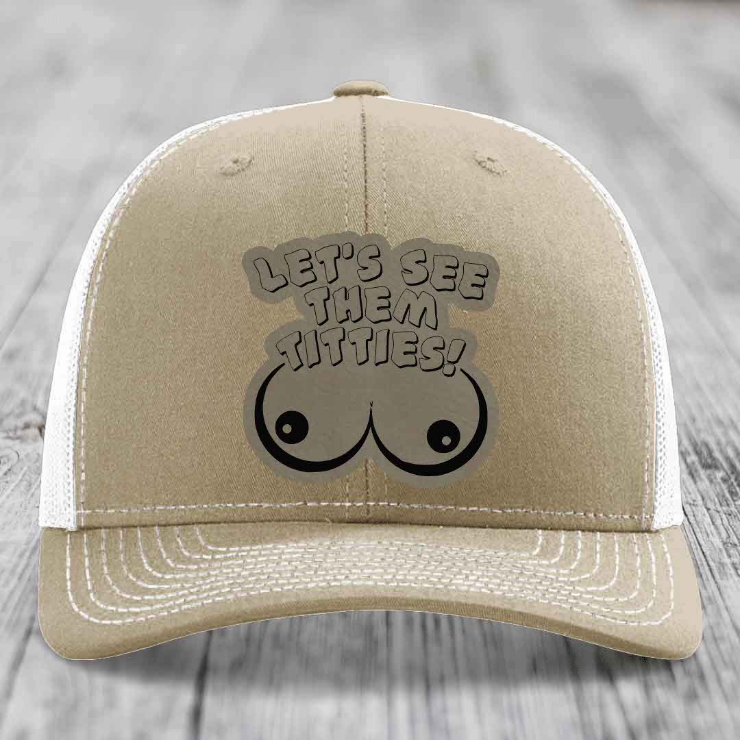 Lets See Them Titties - Leather Patch Hat - Light Brown to Black Patch - Richardson 112 Snapback Trucker Hat