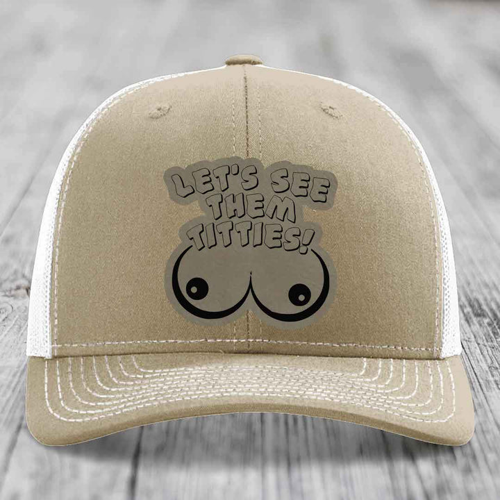 Lets See Them Titties - Leather Patch Hat - Light Brown to Black Patch - Richardson 112 Snapback Trucker Hat