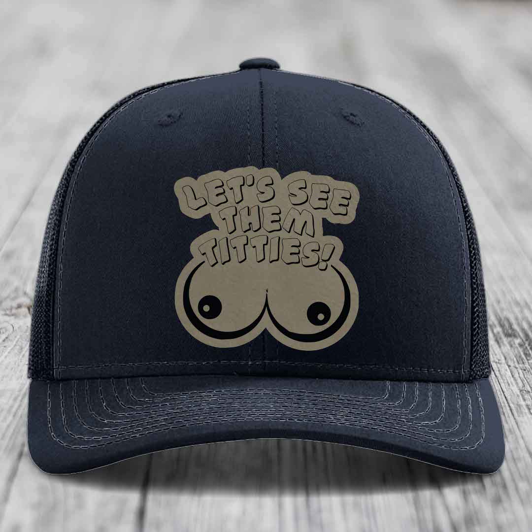 Lets See Them Titties - Leather Patch Hat - Light Brown to Black Patch - Richardson 112 Snapback Trucker Hat