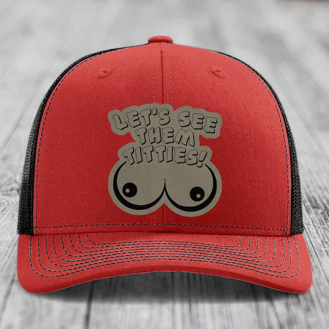 Lets See Them Titties - Leather Patch Hat - Light Brown to Black Patch - Richardson 112 Snapback Trucker Hat