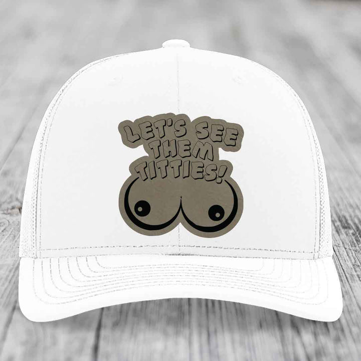 Lets See Them Titties - Leather Patch Hat - Light Brown to Black Patch - Richardson 112 Snapback Trucker Hat