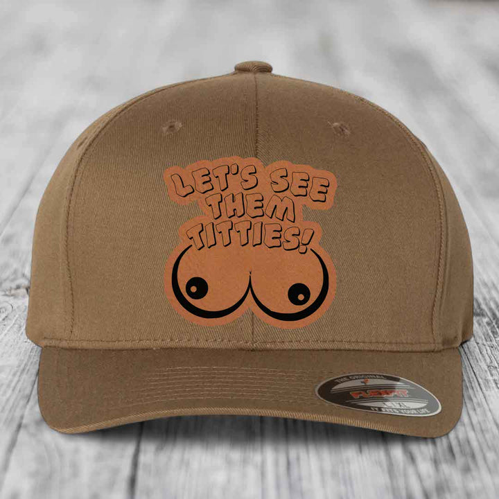 Lets See Them Titties - Leather Patch Hat - Rawhide to Black Patch - Flexfit 6277 Fitted Hat