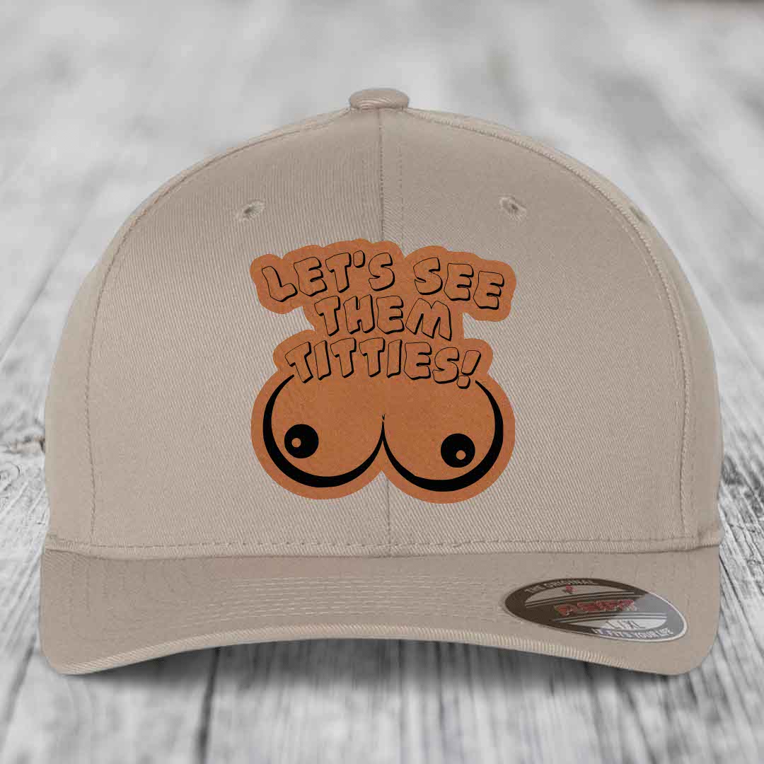 Lets See Them Titties - Leather Patch Hat - Rawhide to Black Patch - Flexfit 6277 Fitted Hat