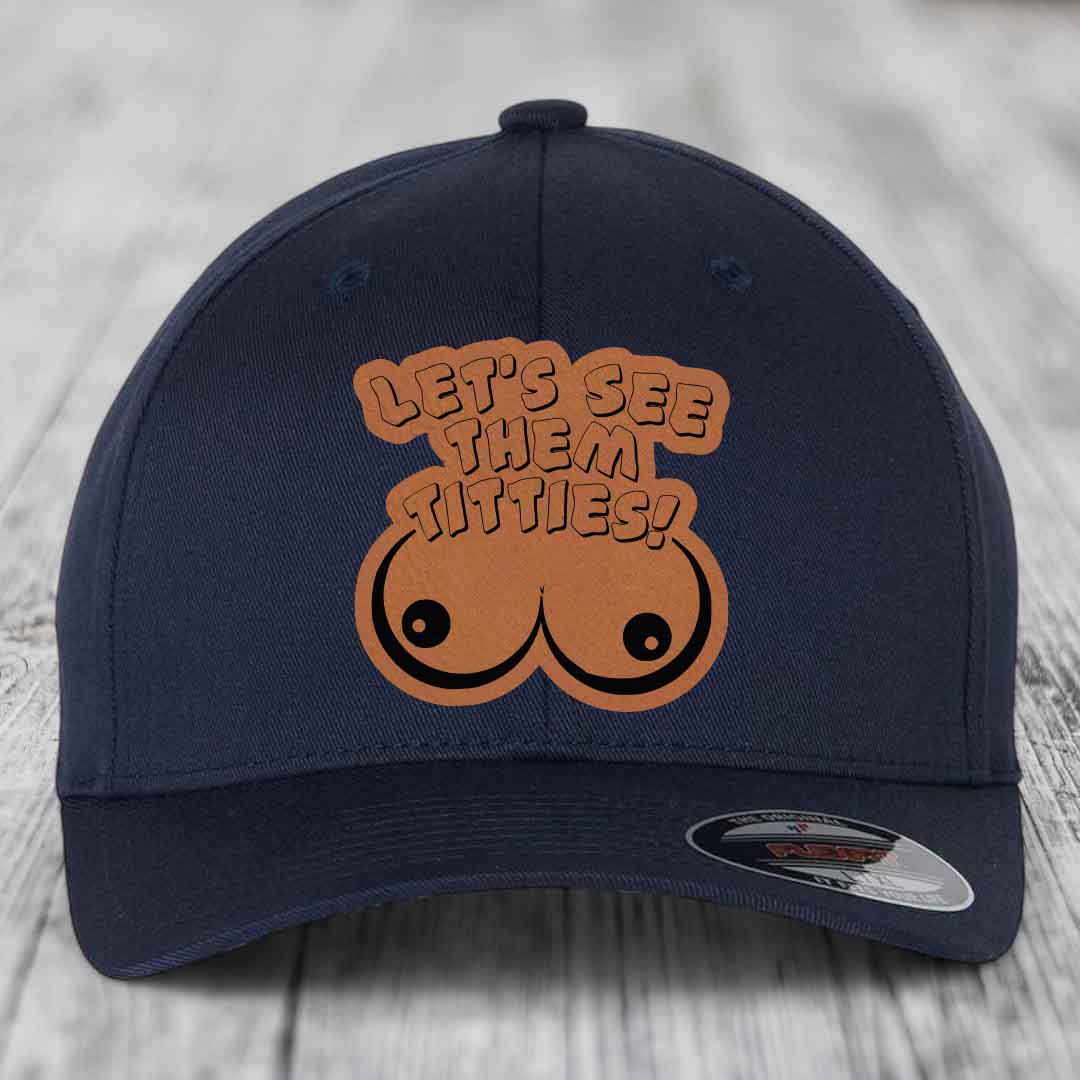 Lets See Them Titties - Leather Patch Hat - Rawhide to Black Patch - Flexfit 6277 Fitted Hat