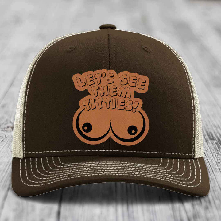 Lets See Them Titties - Leather Patch Hat - Rawhide to Black Patch - Richardson 112 Snapback Trucker Hat