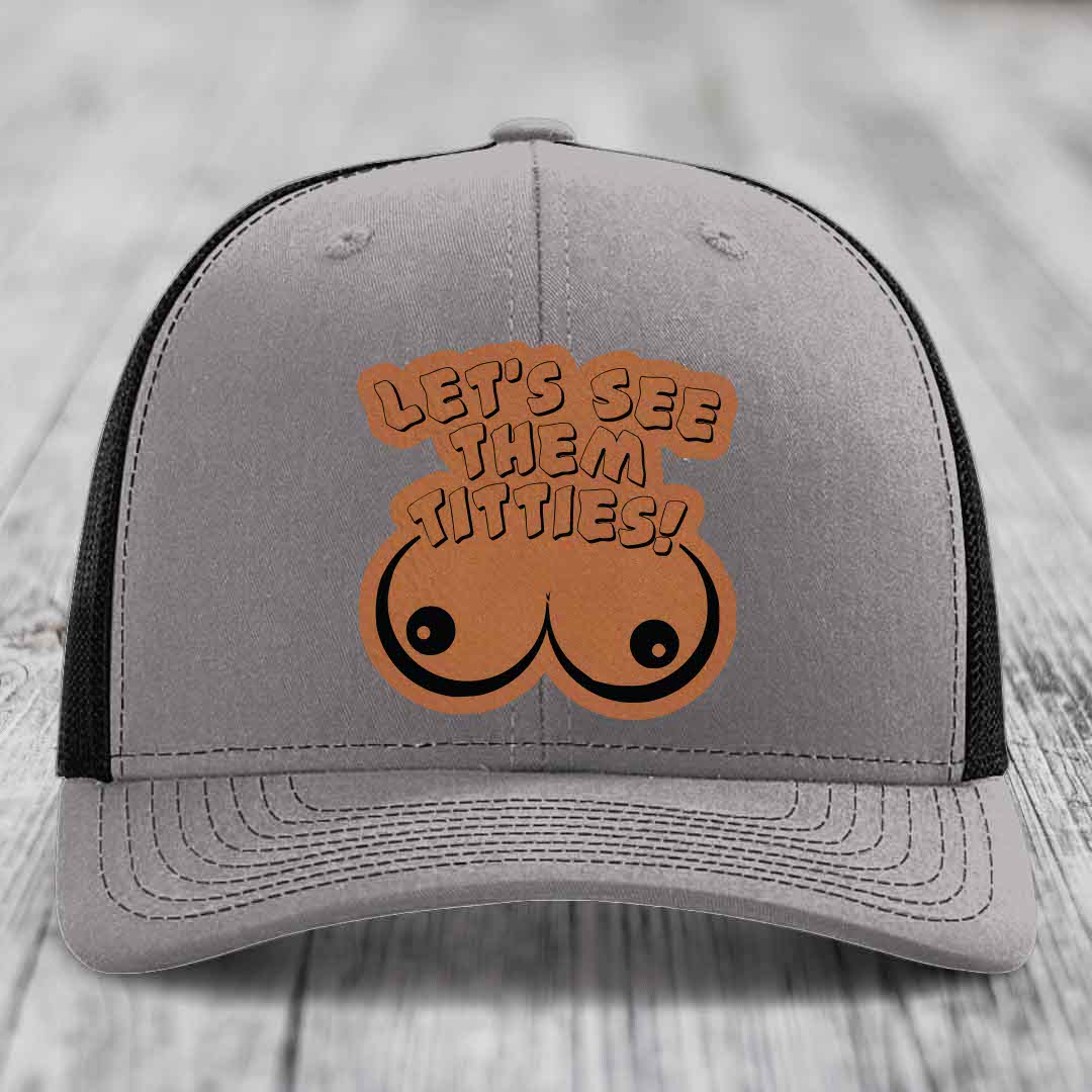 Lets See Them Titties - Leather Patch Hat - Rawhide to Black Patch - Richardson 112 Snapback Trucker Hat