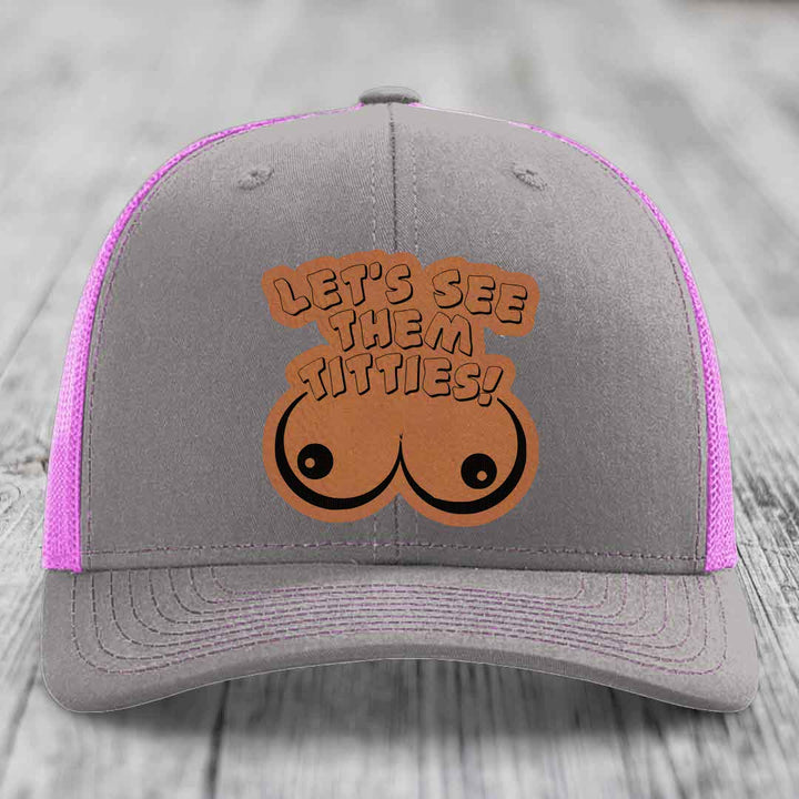 Lets See Them Titties - Leather Patch Hat - Rawhide to Black Patch - Richardson 112 Snapback Trucker Hat