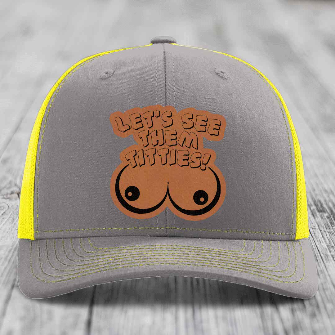 Lets See Them Titties - Leather Patch Hat - Rawhide to Black Patch - Richardson 112 Snapback Trucker Hat