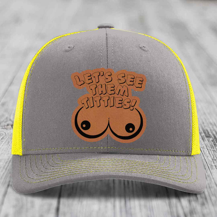 Lets See Them Titties - Leather Patch Hat - Rawhide to Black Patch - Richardson 112 Snapback Trucker Hat