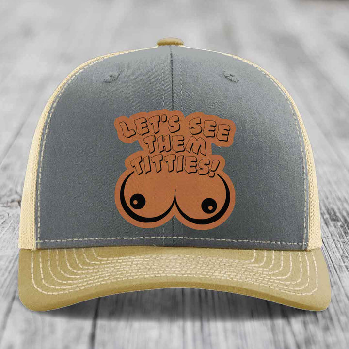 Lets See Them Titties - Leather Patch Hat - Rawhide to Black Patch - Richardson 112 Snapback Trucker Hat