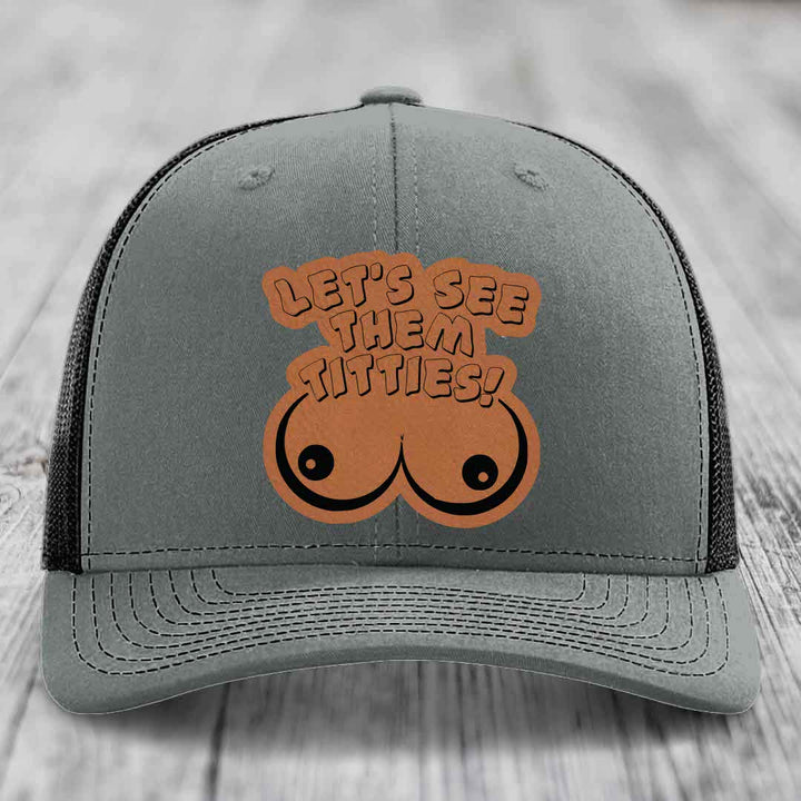Lets See Them Titties - Leather Patch Hat - Rawhide to Black Patch - Richardson 112 Snapback Trucker Hat