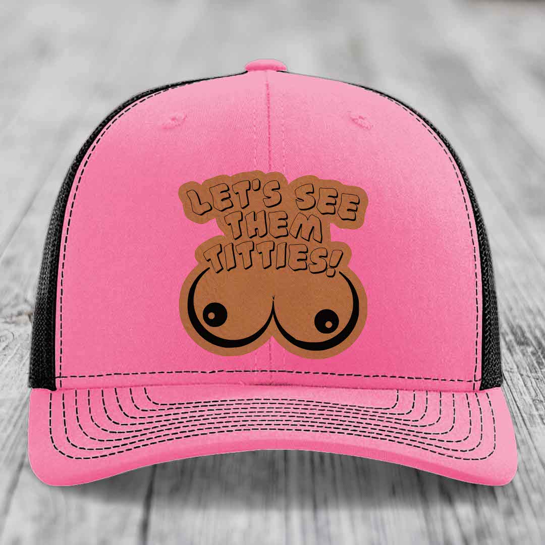 Lets See Them Titties - Leather Patch Hat - Rawhide to Black Patch - Richardson 112 Snapback Trucker Hat